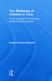 The Wellbeing of Children in Care: A New Approach for Improving Developmental Outcomes book cover