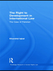 The Right to Development in International Law: The Case of Pakistan book cover