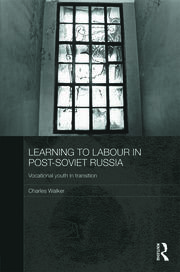 Learning to Labour in Post-Soviet Russia: Vocational youth in transition book cover