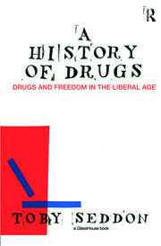 A History of Drugs: Drugs and Freedom in the Liberal Age book cover