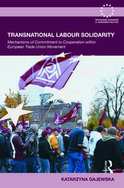 Transnational Labour Solidarity: Mechanisms of commitment to cooperation within the European Trade Union movement book cover