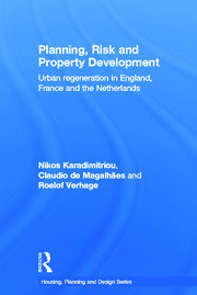 Planning, Risk and Property Development: Urban regeneration in England, France and the Netherlands book cover