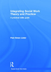 Integrating Social Work Theory and Practice: A Practical Skills Guide book cover