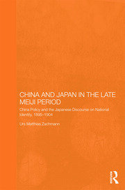 China and Japan in the Late Meiji Period: China Policy and the Japanese Discourse on National Identity, 1895-1904 book cover