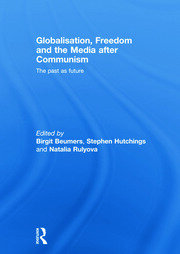 Globalisation, Freedom and the Media after Communism: The Past as Future book cover