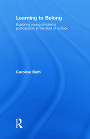 Learning to Belong: Exploring Young Children's Participation at the Start of School book cover