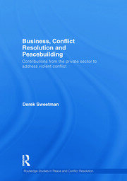 Business, Conflict Resolution and Peacebuilding: Contributions from the private sector to address violent conflict book cover