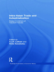 Intra-Asian Trade and Industrialization: Essays in Memory of Yasukichi Yasuba book cover