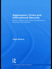 Aggression, Crime and International Security: Moral, Political and Legal Dimensions of International Relations book cover