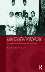 Colonialism, Violence and Muslims in Southeast Asia: The Maria Hertogh Controversy and its Aftermath book cover
