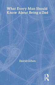 What Every Man Should Know About Being a Dad book cover