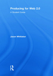 Producing for Web 2.0: A Student Guide book cover