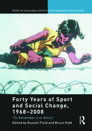 Forty Years of Sport and Social Change, 1968-2008: To Remember is to Resist book cover