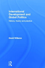 International Development and Global Politics: History, Theory and Practice book cover