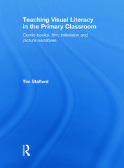 Teaching Visual Literacy in the Primary Classroom: Comic Books, Film, Television and Picture Narratives book cover
