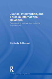 Justice, Intervention, and Force in International Relations: Reassessing Just War Theory in the 21st Century book cover