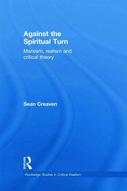 Against the Spiritual Turn: Marxism, Realism, and Critical Theory book cover