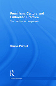 Feminism, Culture and Embodied Practice: The Rhetorics of Comparison book cover