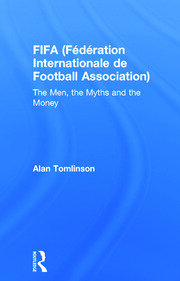 FIFA (Fédération Internationale de Football Association): The Men, the Myths and the Money book cover