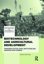 Biotechnology and Agricultural Development: Transgenic Cotton, Rural Institutions and Resource-poor Farmers book cover