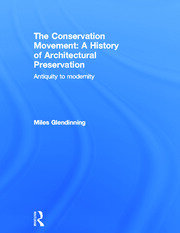 The Conservation Movement: A History of Architectural Preservation: Antiquity to Modernity book cover