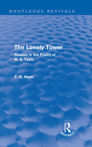 The Lonely Tower (Routledge Revivals): Studies in the Poetry of W. B. Yeats book cover