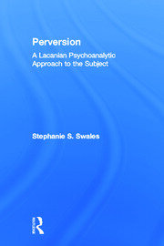 Perversion: A Lacanian Psychoanalytic Approach to the Subject book cover