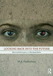 Looking Back into the Future: Identity and Insurgency in Northeast India book cover