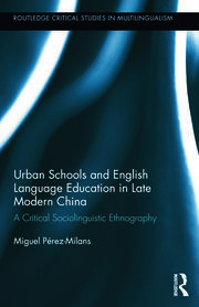 Urban Schools and English Language Education in Late Modern China: A Critical Sociolinguistic Ethnography book cover