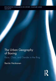 The Urban Geography of Boxing: Race, Class, and Gender in the Ring book cover
