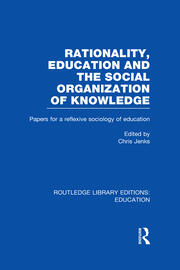 Rationality, Education and the Social Organization of Knowledege (RLE Edu L) book cover