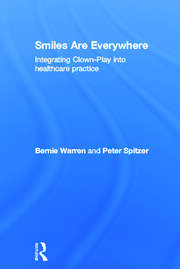 Smiles Are Everywhere: Integrating Clown-Play into healthcare practice book cover