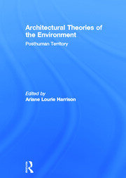 Architectural Theories of the Environment: Posthuman Territory book cover