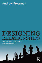 Designing Relationships: The Art of Collaboration in Architecture book cover