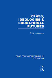 Class, Ideologies and Educational Futures book cover