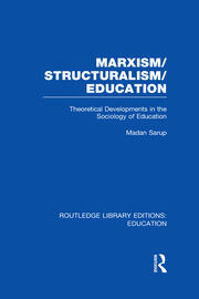 Marxism/Structuralism/Education (RLE Edu L): Theoretical Developments in the Sociology of Education book cover