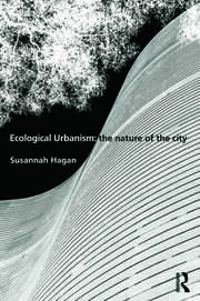 Ecological Urbanism: The Nature of the City book cover