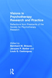 Visions in Psychotherapy Research and Practice: Reflections from Presidents of the Society for Psychotherapy Research book cover