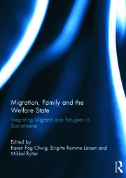 Migration, Family and the Welfare State: Integrating Migrants and Refugees in Scandinavia book cover