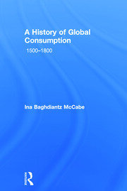 A History of Global Consumption: 1500 - 1800 book cover