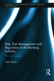Risk, Risk Management and Regulation in the Banking Industry: The Risk to Come book cover