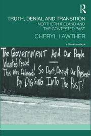 Truth, Denial and Transition: Northern Ireland and the Contested Past book cover