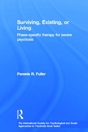 Surviving, Existing, or Living: Phase-specific therapy for severe psychosis book cover
