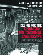 Design for the Changing Educational Landscape: Space, Place and the Future of Learning book cover