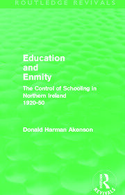 Education and Enmity (Routledge Revivals): The Control of Schooliing in Northern Ireland  1920-50 book cover