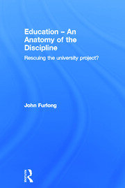 Education - An Anatomy of the Discipline: Rescuing the university project? book cover