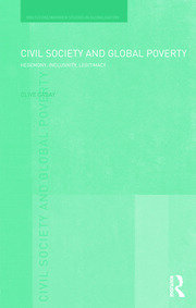 Civil Society and Global Poverty: Hegemony, Inclusivity, Legitimacy book cover