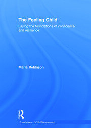 The Feeling Child: Laying the foundations of confidence and resilience book cover