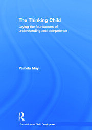 The Thinking Child: Laying the foundations of understanding and competence book cover