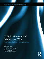 Cultural Heritage and Prisoners of War: Creativity Behind Barbed Wire book cover